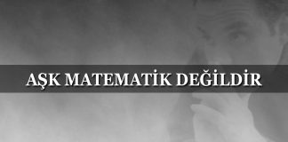 AŞK MATEMATİK DEĞİLDİR